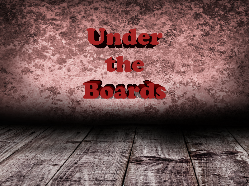 Under the Boards